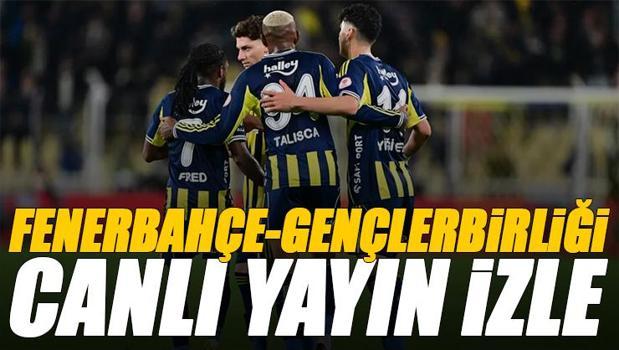 Fenerbahçe - Gençlerbirliği maçı canlı izle | GENÇLERBİRLİĞİ FB maçı şifresiz (Süper Lig maçı canlı yayın)