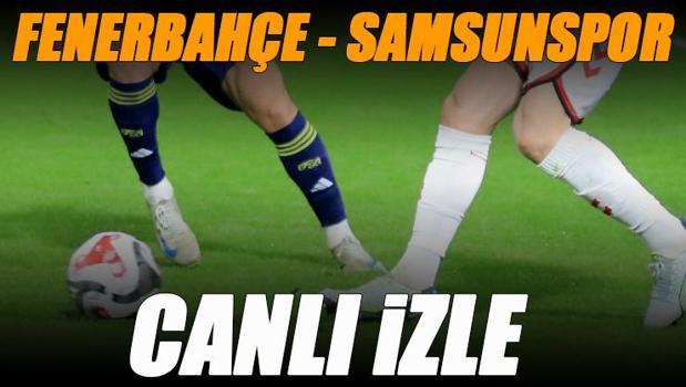 Fenerbahçe - Samsunspor maçı canlı izle | FB SAMSUN maçı şifresiz (Süper Lig maçı canlı yayın)
