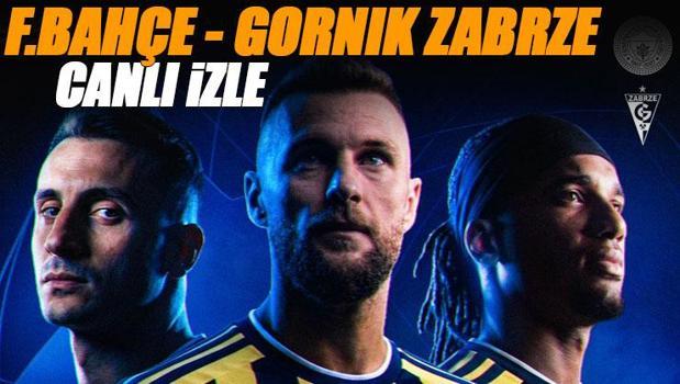 Fenerbahçe - Gornik Zabrze maçı canlı izle | FB GORNIK maçı şifresiz (Şampiyonlar Ligi 2. ön eleme turu)