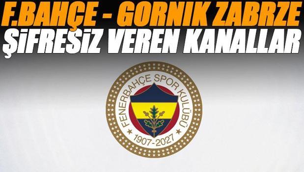 Fenerbahçe - Gornik Zabrze maçını şifresiz veren kanallar (Şampiyonlar Ligi)