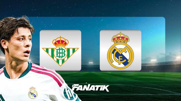 CANLI | Real Betis - Real Madrid maçı (Arda Güler ilk 11'de!)