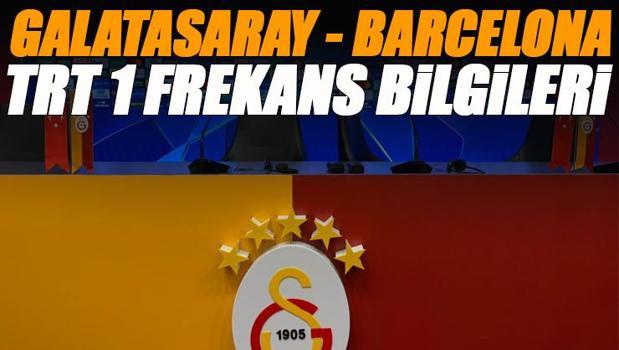 Galatasaray - Barcelona maçı TRT 1 canlı izle | TRT 1 en güncel frekans bilgileri