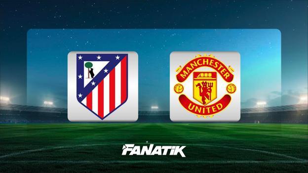 CANLI I Atletico Madrid - Manchester United (Şampiyonlar Ligi)