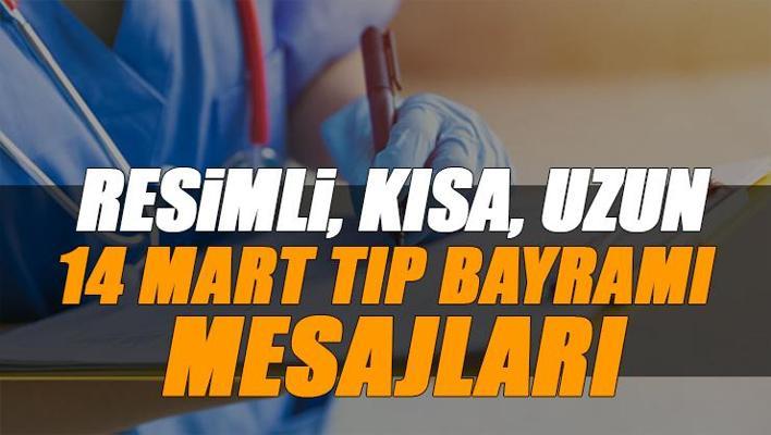 14 Mart Tıp Bayramı kutlama mesajları ve sözleri! Arkadaşa, sevgiliye en güzel resimli, uzun, kısa ve mesajlar...