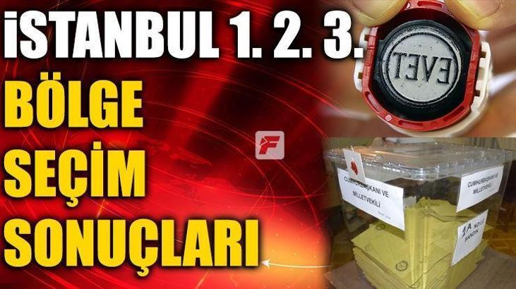 24 Haziran 2018 İstanbul seçim sonuçları | İstanbul 1. 2. ve 3. bölge seçim sonuçları