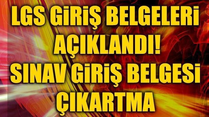Son dakika... LGS giriş belgeleri açıklandı | LGS sınav giriş belgesi çıkartma