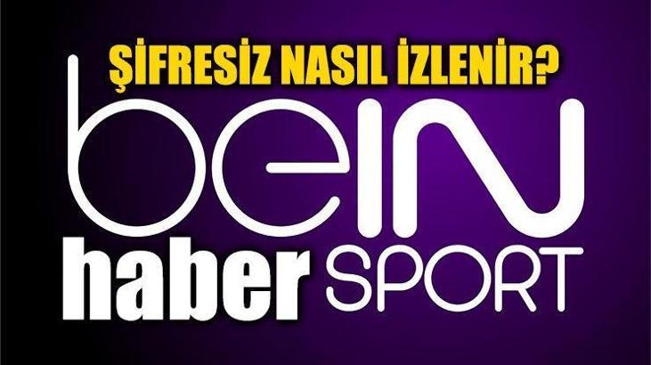 beinsports haber uydudan nasıl izlenir? ( beinspors haber frekans bilgileri ) Fenerbahçe - Real Madrid maçı