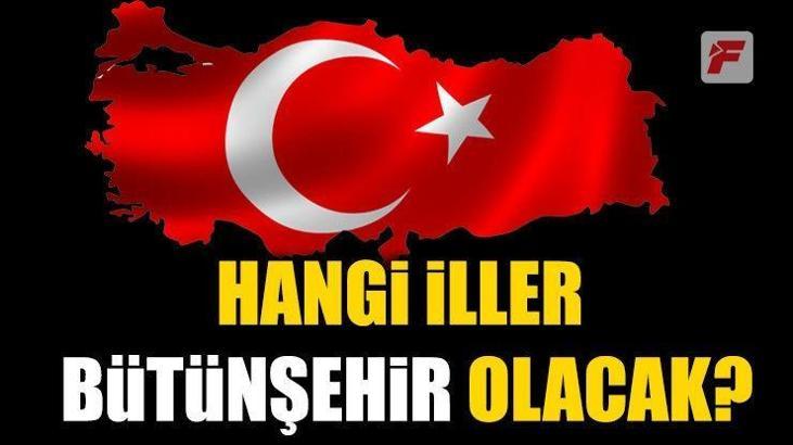 Bütünşehir nedir? Hangi iller Bütünşehir olacak? Bütünşehir statüsü ne?