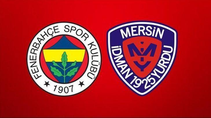 Fenerbahçe-Mersin İdmanyurdu maçı ne zaman hangi kanalda?