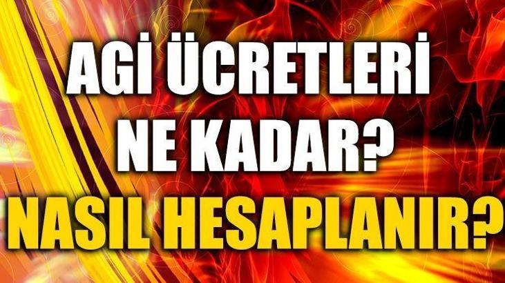 Agi ücretleri ne kadar oldu? Agi ücret hesaplama nasıl yapılır?