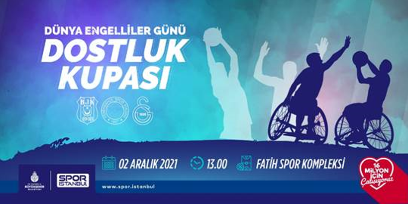 Dünya Engelliler Gününde Beşiktaş, Fenerbahçe ve Galatasaray bir araya gelecek