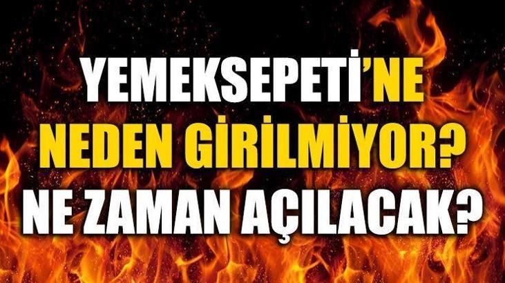 Yemeksepeti üyeleri şokta! Yemeksepeti neden açılmıyor?