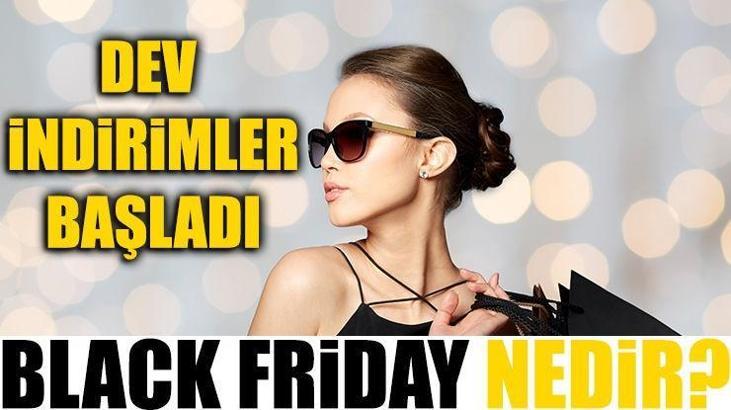 Şimdi Black Friday zamanı! Peki Black Friday nedir? İşte dev indirim haberleri...