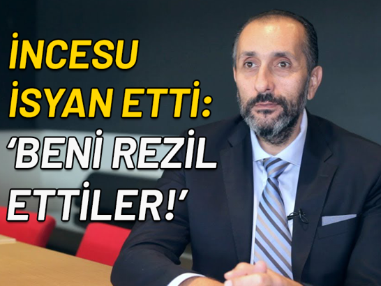 Sedat İncesu sonunda isyan etti: ''Beni rezil ettiler''