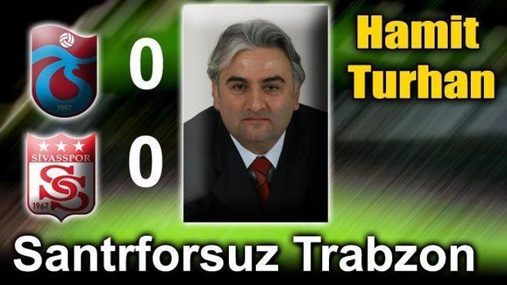 Santraforsuz Trabzonspor!
