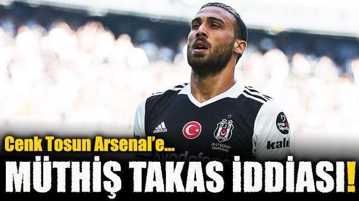 Beşiktaş'ta müthiş takas iddiası: Cenk Tosun Arsenal'e