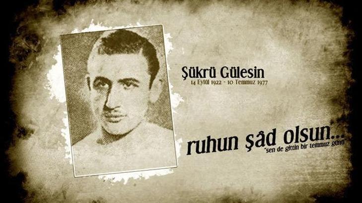 Şükrü Gülesin anılıyor