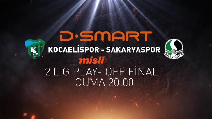 Kocaelispor - Sakaryaspor finali canlı yayınla D-Smart'ta
