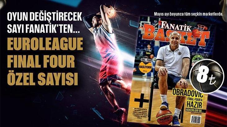 FANATİK Basket Final Four özel sayısı ile bayilerde
