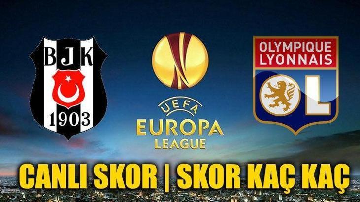 CANLI SKOR | Beşiktaş - Lyon skor kaç kaç bitti özet