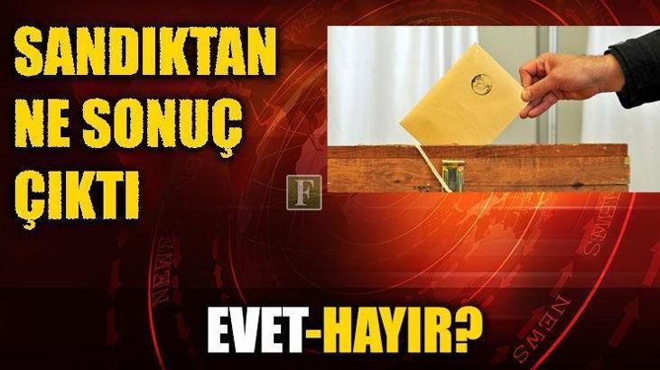 YSK sandık sorgulama! Sandığımdan Evet mi Hayır mı çıktı?
