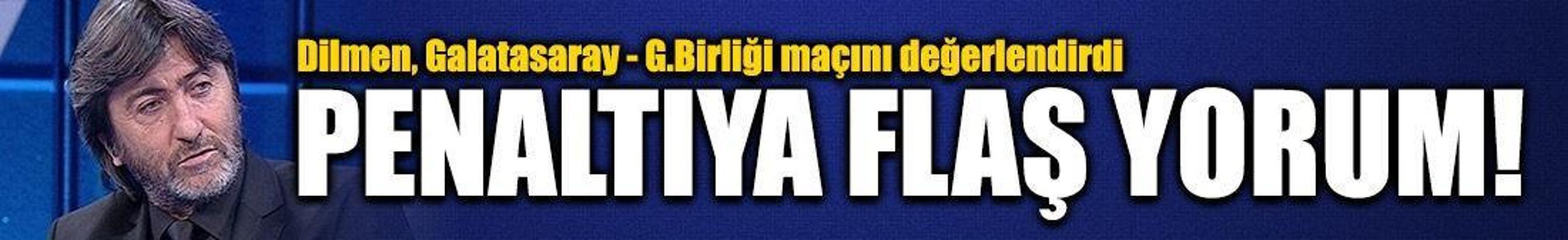 Rıdvan Dilmen: Galatasaray'a verilen penaltı yanlış karar