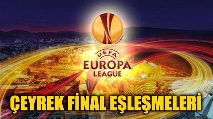 UEFA Avrupa Ligi çeyrek final eşleşmeleri belli oldu!