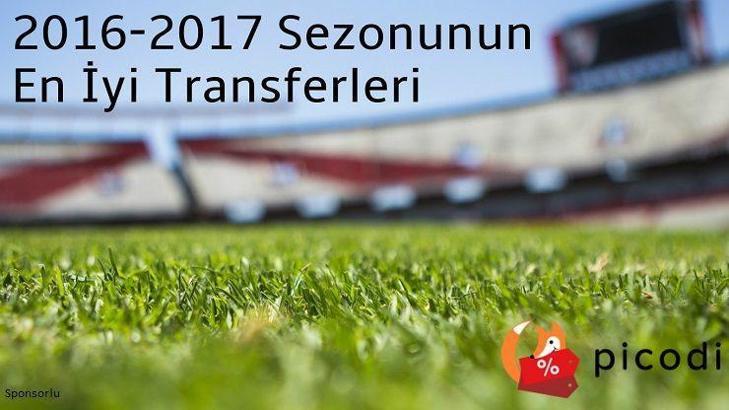 2016-2017 Sezonunun En İyi Transferleri
