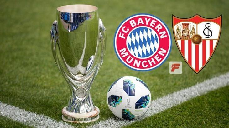 Bayern Münih - Sevilla Süper Kupa maçı ne zaman? Bayern Münih - Sevilla Süper Kupa bilet fiyatı ne kadar?