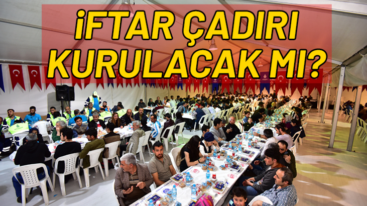 Ramazan ayında iftar çadırları kurulacak mı? Bakanlıktan son dakika açıklaması