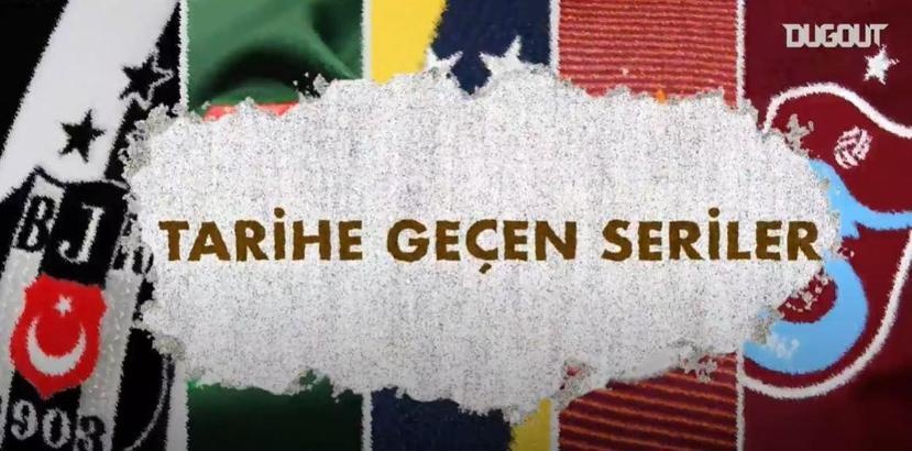 Türkiye Süper Lig'de tarihe geçen seriler!