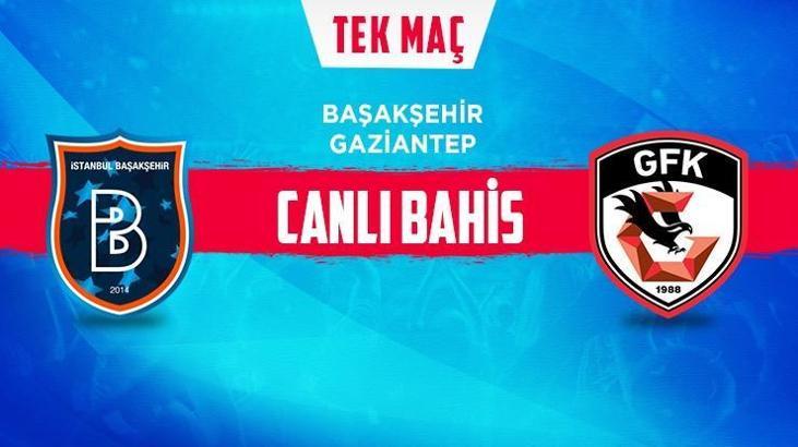 Başakşehir - Gaziantep FK maçı iddaa oranları! Heyecan misli.com'da
