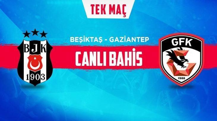 Beşiktaş-Gaziantep FK canlı bahis heyecanı Misli.com'da