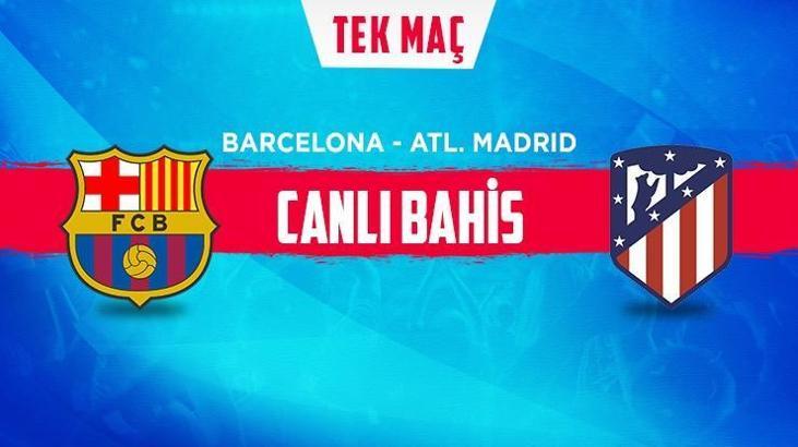 Barcelona - Atletico Madrid iddaa oranları! Heyecan misli.com'da