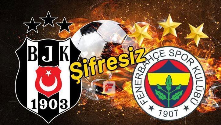 Beşiktaş - Fenerbahçe maçını şifresiz canlı veren yabancı kanallar (Bjk - Fb şifresiz)