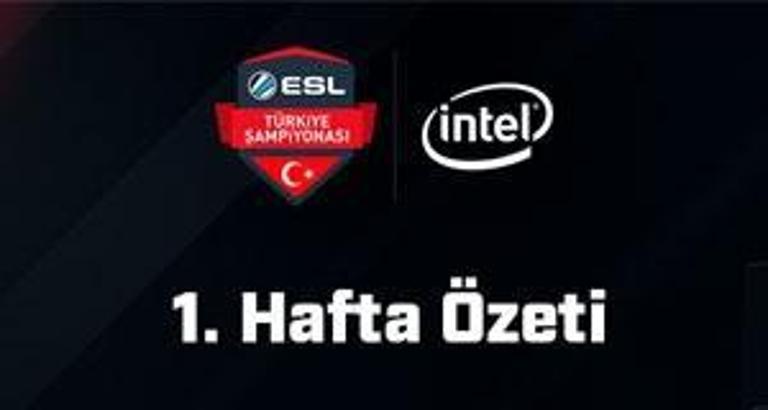 ESL Türkiye Şampiyonası 1. Hafta Özeti