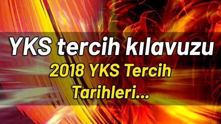 2018 YKS tercih tarihleri ne zaman başlıyor? YKS tercih klavuzu!