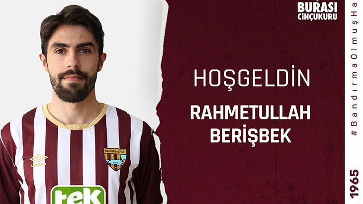 Bandırmaspor, Rahmetullah Berişbek'i transfer etti