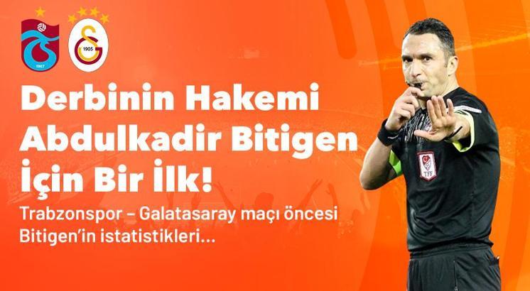 Derbinin hakemi Abdulkadir Bitigen için bir ilk! Trabzonspor – Galatasaray maçı öncesi Bitigen’in istatistikleri…