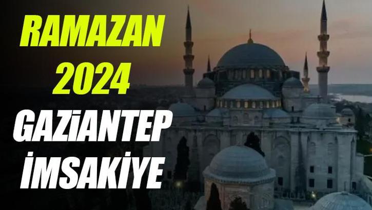 Gaziantep İmsakiye 2024 - Diyanet İmsak Ve Iftar Saatleri