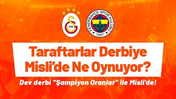 Dört büyüklerin taraftarları Galatasaray – Fenerbahçe derbisine ne oynuyor? Dev derbi “Şampiyon Oranlar” ile Misli’de!