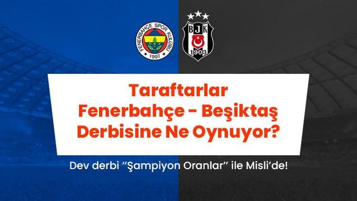 Taraftarlar Fenerbahçe – Beşiktaş derbisine Misli’de ne oynuyor? Karşılıklı Gol Bahislerine İlgi Büyük