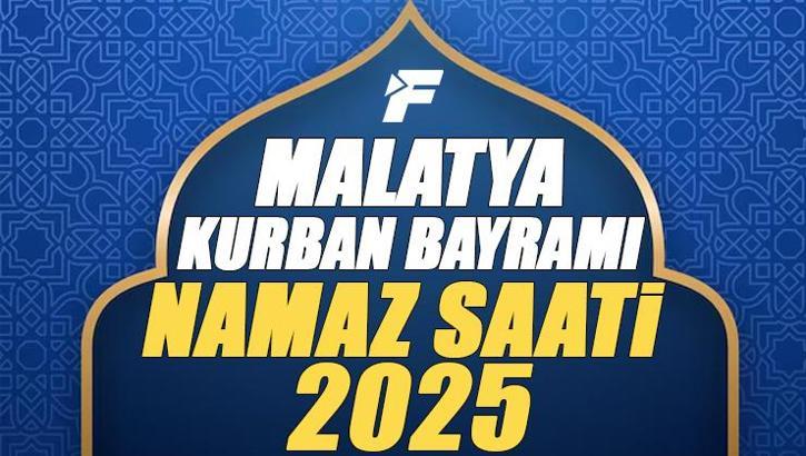 Malatya Kurban Bayramı Namazı Saati 2025 - Malatya'da Bayram namazı vakti saat kaçta başlıyor ve ne zaman kılınıyor?