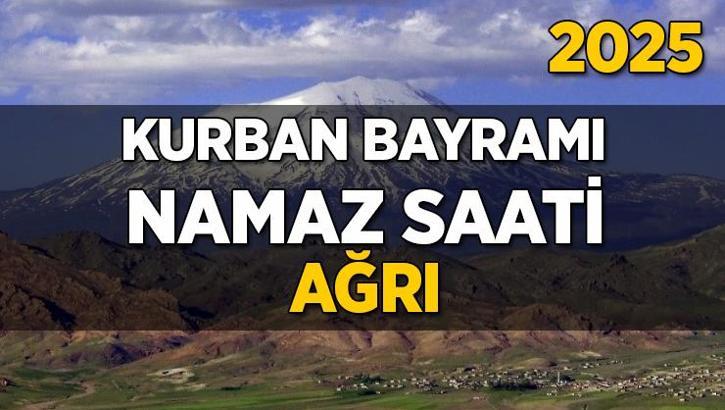Ağrı Kurban Bayramı Namazı Saati 2025 - Ağrı'da Bayram namazı vakti saat kaçta başlıyor ve ne zaman kılınıyor?