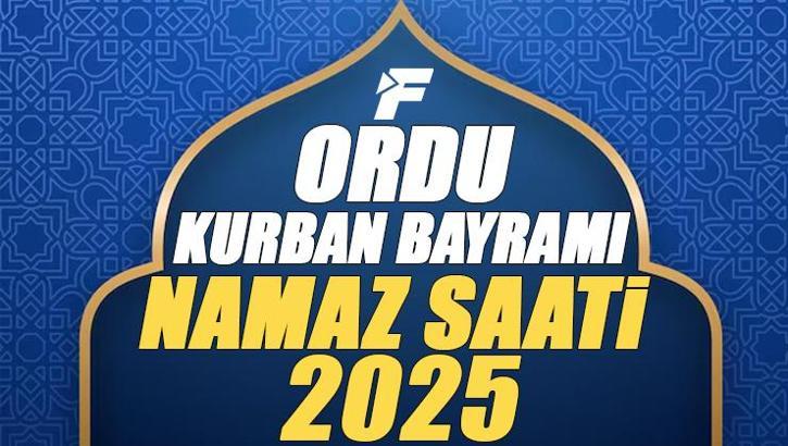 Ordu Kurban Bayramı Namazı Saati 2025 - Ordu'da Bayram namazı vakti saat kaçta başlıyor ve ne zaman kılınıyor?