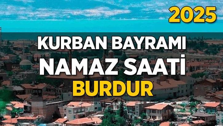Burdur Kurban Bayramı Namazı Saati 2025 - Burdur'da Bayram namazı vakti saat kaçta başlıyor ve ne zaman kılınıyor?