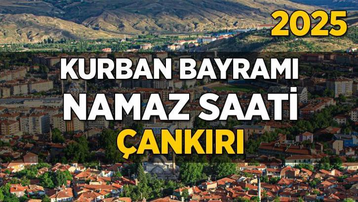 Çankırı Kurban Bayramı Namazı Saati 2025 - Çankırı'da Bayram namazı vakti saat kaçta başlıyor ve ne zaman kılınıyor?