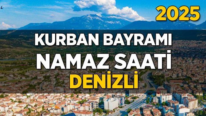 Denizli Kurban Bayramı Namazı Saati 2025 - Denizli'de Bayram namazı vakti saat kaçta başlıyor ve ne zaman kılınıyor?