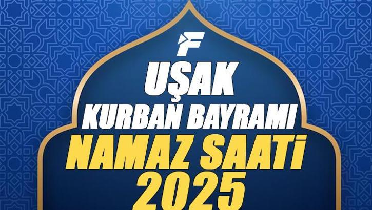 Uşak Kurban Bayramı Namazı Saati 2025 - Uşak'da Bayram namazı vakti saat kaçta başlıyor ve ne zaman kılınıyor?