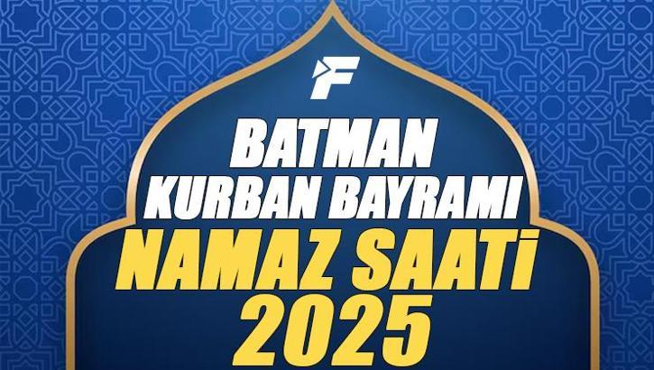 Batman Kurban Bayramı Namazı Saati 2025 - Batman'da Bayram namazı vakti saat kaçta başlıyor ve ne zaman kılınıyor?